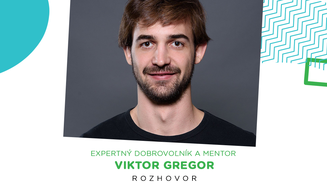 Expertný dobrovoľník a mentor Viktor: Niekedy som cítil, že som dostával viac, než som vôbec dával a pýtal sa, čím som si to zaslúžil